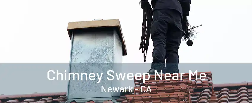 Chimney Sweep Near Me Newark - CA