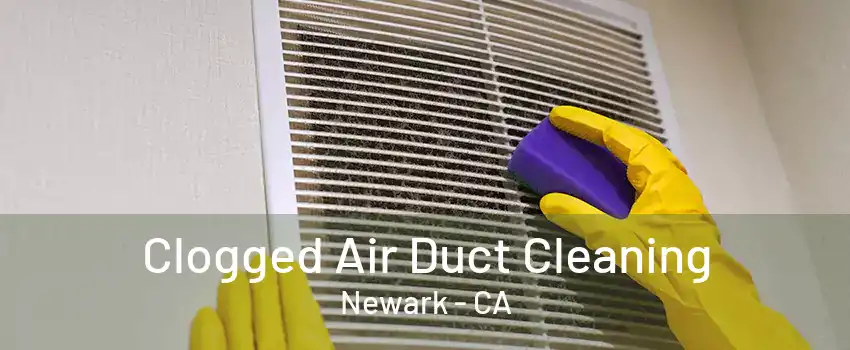 Clogged Air Duct Cleaning Newark - CA