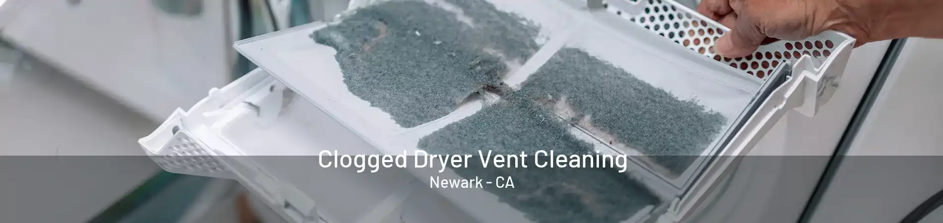 Clogged Dryer Vent Cleaning Newark - CA