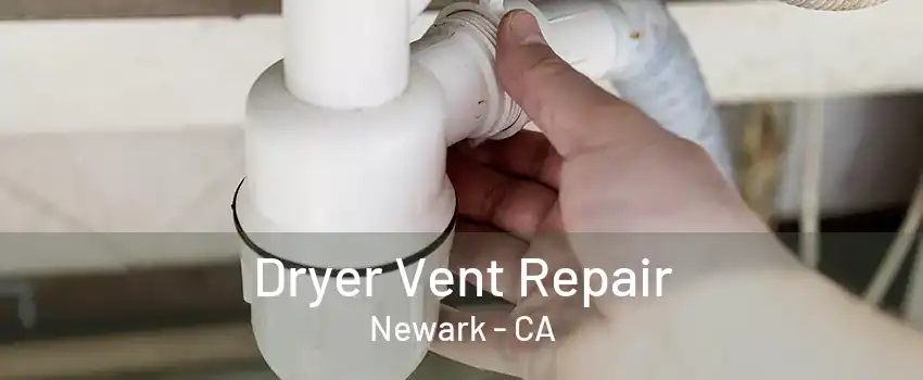 Dryer Vent Repair Newark - CA