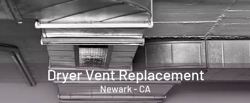 Dryer Vent Replacement Newark - CA