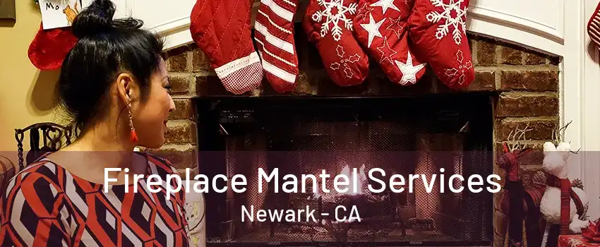 Fireplace Mantel Services Newark - CA