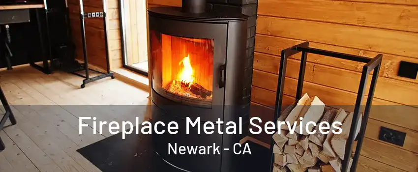 Fireplace Metal Services Newark - CA