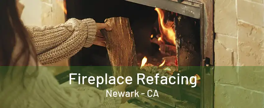 Fireplace Refacing Newark - CA