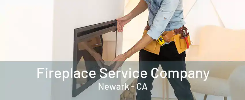 Fireplace Service Company Newark - CA