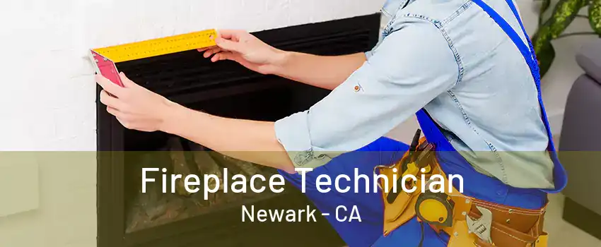 Fireplace Technician Newark - CA