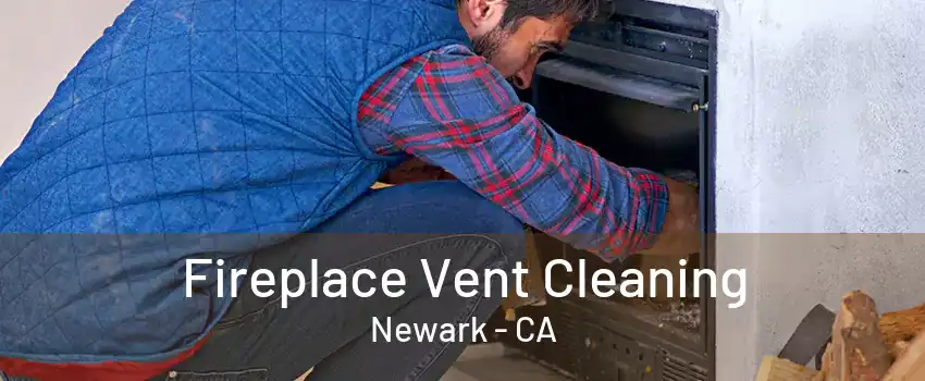 Fireplace Vent Cleaning Newark - CA