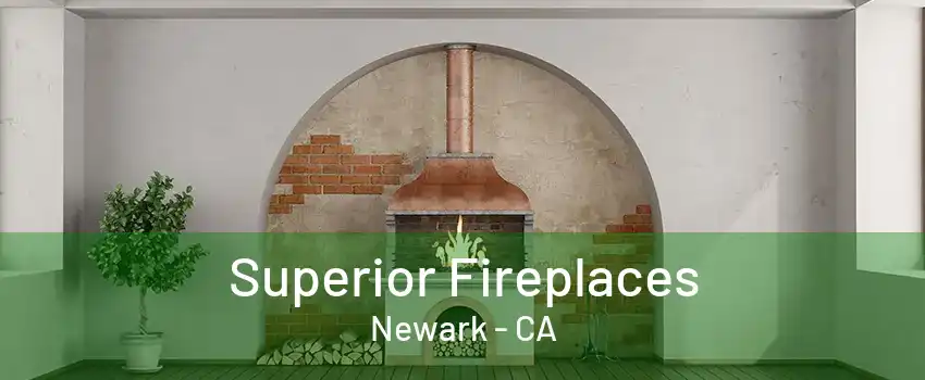 Superior Fireplaces Newark - CA