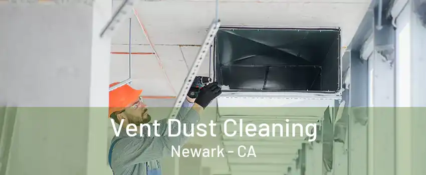 Vent Dust Cleaning Newark - CA