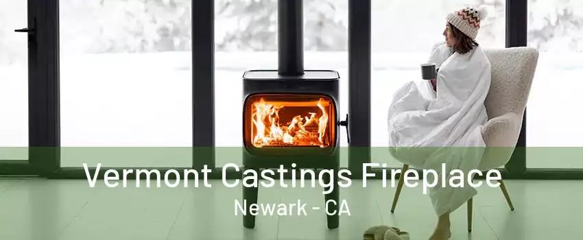 Vermont Castings Fireplace Newark - CA