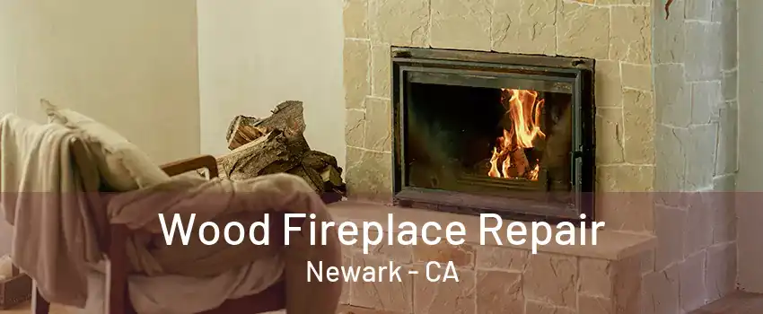 Wood Fireplace Repair Newark - CA